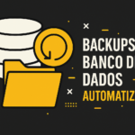 Automatize Seus Backups de Banco de Dados com Segurança e Escalabilidade